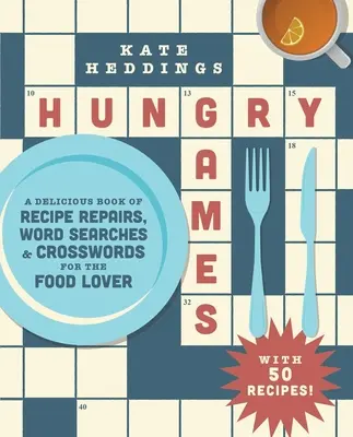 Hladové hry: Chutná kniha oprav receptů, slovních hádanek a křížovek pro milovníky jídla - Hungry Games: A Delicious Book of Recipe Repairs, Word Searches & Crosswords for the Food Lover