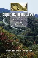 Super-scénická dálnice: Dálnice Blue Ridge Parkway: historie - Super-Scenic Motorway: A Blue Ridge Parkway History