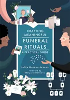 Vytváření smysluplných pohřebních rituálů: Praktický průvodce: Rituální rituály - praktická příručka - Crafting Meaningful Funeral Rituals: A Practical Guide