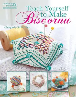 Naučte se vyrábět biscornu (Leisure Arts #5406) - Teach Yourself to Make Biscornu (Leisure Arts #5406)