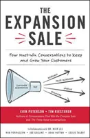 Prodej expanze: Čtyři povinné rozhovory, které vám pomohou udržet si a rozšířit počet zákazníků. - The Expansion Sale: Four Must-Win Conversations to Keep and Grow Your Customers