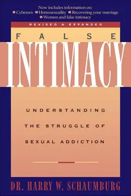 Falešná intimita: Pochopení boje se sexuální závislostí: Intimní intimita: Pochopení boje se sexuální závislostí - False Intimacy: Understanding the Struggle of Sexual Addiction