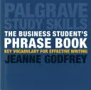 The Business Student's Phrase Book: Klíčová slovní zásoba pro efektivní psaní - The Business Student's Phrase Book: Key Vocabulary for Effective Writing
