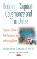 Hedging, správa a řízení společností a hodnota firmy - empirické důkazy o řízení rizik na rozvíjejícím se trhu - Hedging, Corporate Governance & Firm Value - Empirical Evidence on Risk Management from an Emerging Market