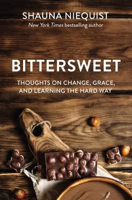 Hořkosladké: Blittersworth: Myšlenky o změně, milosti a těžkém učení - Bittersweet: Thoughts on Change, Grace, and Learning the Hard Way