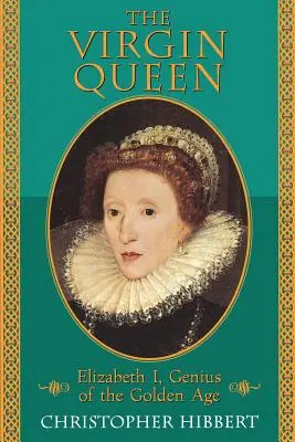 Panenská královna: Alžběta I., génius zlatého věku - The Virgin Queen: Elizabeth I, Genius of the Golden Age