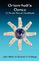 Arianrhodův tanec - Příručka druidských rituálů - Arianrhod's Dance - A Druid Ritual Handbook