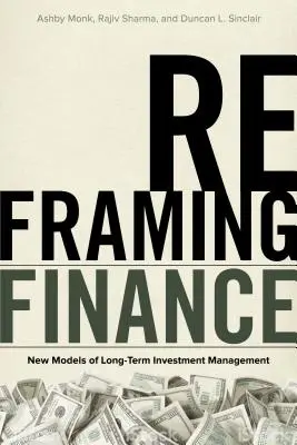 Přerámování financí: Nové modely řízení dlouhodobých investic - Reframing Finance: New Models of Long-Term Investment Management