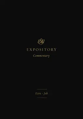ESV Expository Commentary (Volume 4): Ezdráš-Jób - ESV Expository Commentary (Volume 4): Ezra-Job