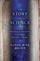 Příběh západní vědy: Příběh západní vědy: od Aristotelových spisů po teorii velkého třesku - The Story of Western Science: From the Writings of Aristotle to the Big Bang Theory