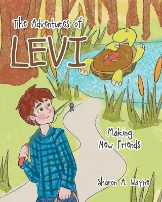 Dobrodružství Leviho: Získávání nových přátel - The Adventures of Levi: Making New Friends