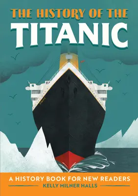 Dějiny Titaniku: Dějepisná kniha pro nové čtenáře - The History of the Titanic: A History Book for New Readers