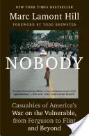 Nikdo: Oběti americké války proti zranitelným, od Fergusonu po Flint a dál - Nobody: Casualties of America's War on the Vulnerable, from Ferguson to Flint and Beyond