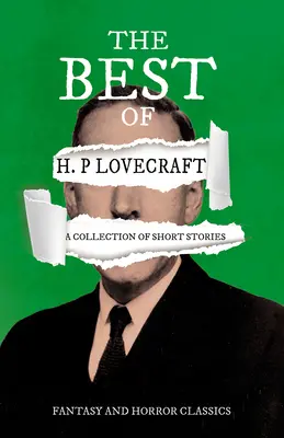 To nejlepší z H. P. Lovecrafta - Sbírka povídek (Klasika fantasy a hororu): S věnováním od George Henryho Weisse - The Best of H. P. Lovecraft - A Collection of Short Stories (Fantasy and Horror Classics): With a Dedication by George Henry Weiss