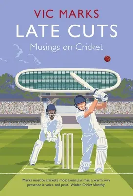 Pozdní řezy: Úvahy o kriketu - Late Cuts: Musings on Cricket