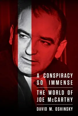 Spiknutí tak nesmírné: Svět Joea McCarthyho - A Conspiracy So Immense: The World of Joe McCarthy