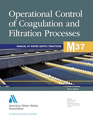 M37 Provozní řízení koagulačních a filtračních procesů, třetí vydání (Awwa (American Water Works Association)) - M37 Operational Control of Coagulation and Filtration Processes, Third Edition (Awwa (American Water Works Association))