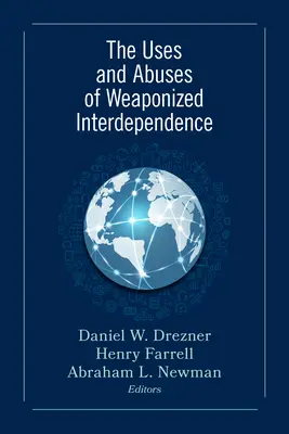 Využití a zneužití vzájemné závislosti na zbraních - The Uses and Abuses of Weaponized Interdependence