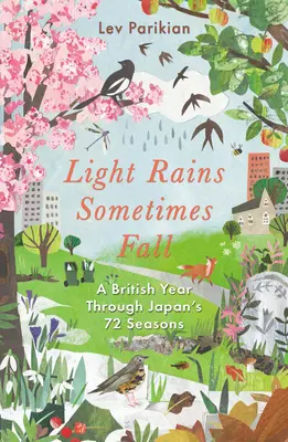 Lehké deště občas padají - Britský rok v 72 ročních obdobích v Japonsku - Light Rains Sometimes Fall - A British Year in Japan's 72 Seasons