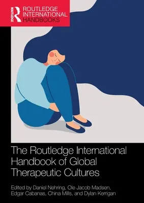The Routledge International Handbook of Global Therapeutic Cultures (Mezinárodní příručka globálních terapeutických kultur) - The Routledge International Handbook of Global Therapeutic Cultures