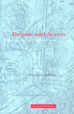 Objížďka a přístup: Strategie významu v Číně a Řecku - Detour and Access: Strategies of Meaning in China and Greece