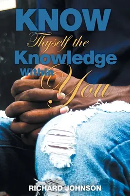 Poznej sám sebe, vědění v sobě - Know Thyself the Knowledge Within You