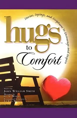 Objetí pro útěchu: Příběhy, výroky a verše z Písma, které povzbudí a povzbudí. - Hugs to Comfort: Stories, Sayings and Scriptures to Encourage and I