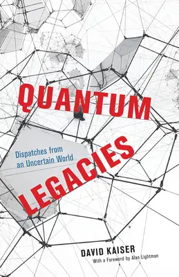 Kvantové dědictví: Depeše z nejistého světa - Quantum Legacies: Dispatches from an Uncertain World