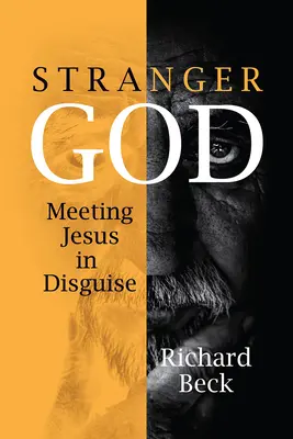 Cizí Bůh: Setkání s Ježíšem v přestrojení - Stranger God: Meeting Jesus in Disguise
