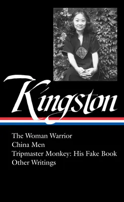 Maxine Hong Kingstonová: Kingston Kingston: Žena bojovnice, China Men, Tripmaster Monkey, Hawai'i O Ne Summer, Other Writings (Loa #355) - Maxine Hong Kingston: The Woman Warrior, China Men, Tripmaster Monkey, Hawai'i O Ne Summer, Other Writings (Loa #355)