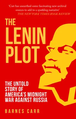 Leninovo spiknutí - Nevyřčený příběh americké půlnoční války proti Rusku - Lenin Plot - The Untold Story of America's Midnight War Against Russia