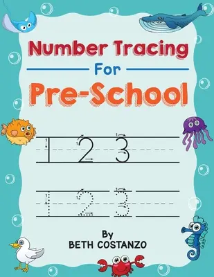 Obkreslování čísel pro předškoláky: Cvičebnice matematiky pro předškoláky na obkreslování čísel: Matematické cvičení pro předškoláky, školáky a děti ve věku 3-5 let ( - Number Tracing book for Preschoolers: Preschool Numbers Tracing Math Practice Workbook: Math Activity Book for Pre K, Kindergarten and Kids Ages 3-5 (