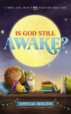 Je Bůh stále vzhůru?: Malá holčička s velkou otázkou o Bohu - Is God Still Awake?: A Small Girl with a Big Question about God
