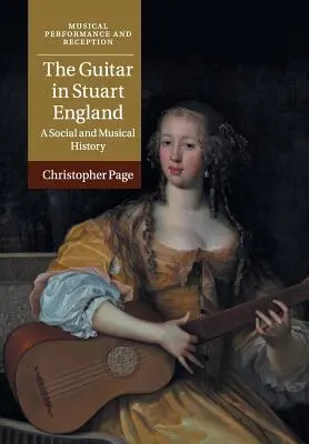 Kytara ve stuartovské Anglii: Společenské a hudební dějiny - The Guitar in Stuart England: A Social and Musical History