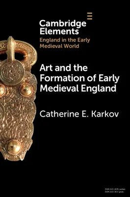 Umění a utváření raně středověké Anglie - Art and the Formation of Early Medieval England