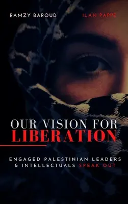 Naše vize osvobození: Naše vize pro Palestinu: angažovaní palestinští vůdci a intelektuálové hovoří nahlas - Our Vision for Liberation: Engaged Palestinian Leaders & Intellectuals Speak Out