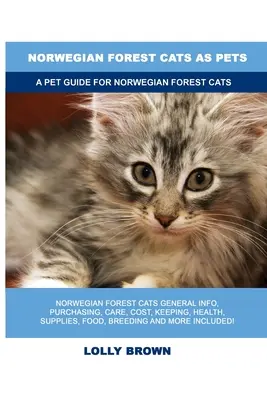 Norské lesní kočky jako domácí mazlíčci: Příručka pro norské lesní kočky jako domácího mazlíčka - Norwegian Forest Cats as Pets: A Pet Guide for Norwegian Forest Cats