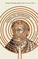 Hledání Theofrasta - Cesty za ztraceným filozofem - Looking for Theophrastus - Travels in Search of a Lost Philosopher