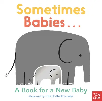 Sometimes Babies...: Knížka pro miminko - Sometimes Babies...: A Book for a New Baby