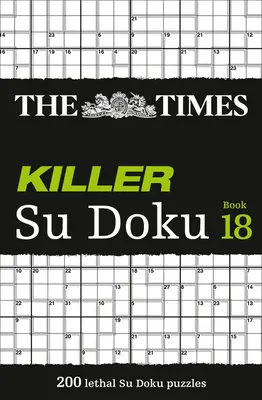 The Times Killer Su Doku Book 18: 200 smrtících su doku hádanek - The Times Killer Su Doku Book 18: 200 Lethal Su Doku Huzzles - The Times Killer Su Doku Book 18: 200 Lethal Su Doku Puzzles