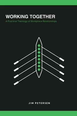 Spolupráce: Praktická teologie vztahů na pracovišti - Working Together: A Practical Theology of Workplace Relationships