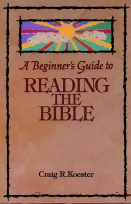 Průvodce začátečníka čtením Bible - Beginner's Guide to Reading the Bible