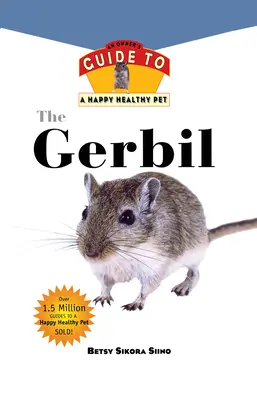 Pískomil: Průvodce majitele šťastného a zdravého domácího mazlíčka - Gerbil: An Owner's Guide to a Happy Healthy Pet