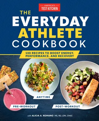 Kuchařka pro každodenní sportovce: Kuchařka pro každého kuchaře: 165 receptů pro zvýšení energie, výkonnosti a regenerace - The Everyday Athlete Cookbook: 165 Recipes to Boost Energy, Performance, and Recovery