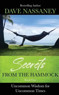 Tajemství z houpací sítě: Neobyčejná moudrost pro neobyčejné časy - Secrets from the Hammock: Uncommon Wisdom for Uncommon Times