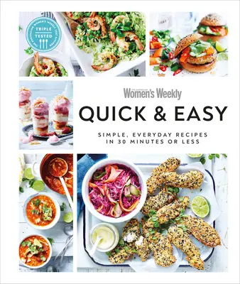 Rychle a snadno: Jednoduché recepty na každý den do 30 minut - Quick & Easy: Simple, Everyday Recipes in 30 Minutes or Less