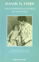 Interpersonální svět kojence - pohled psychoanalýzy a vývojové psychologie - Interpersonal World of the Infant - A View from Psychoanalysis and Developmental Psychology
