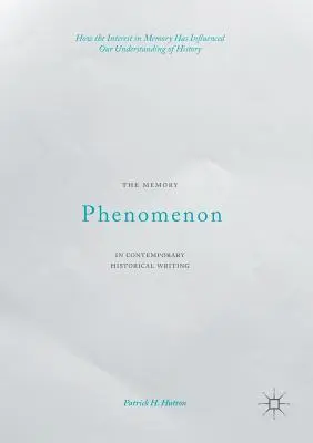 Fenomén paměti v současném historickém písemnictví: Jak zájem o paměť ovlivnil naše chápání dějin? - The Memory Phenomenon in Contemporary Historical Writing: How the Interest in Memory Has Influenced Our Understanding of History