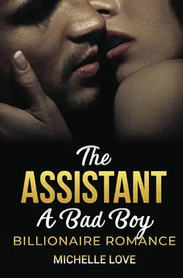 Asistentka: Romance pro drsňáky a miliardáře - The Assistant: A Bad Boy Billionaire Romance