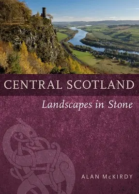 Střední Skotsko: Krajiny v kameni - Central Scotland: Landscapes in Stone